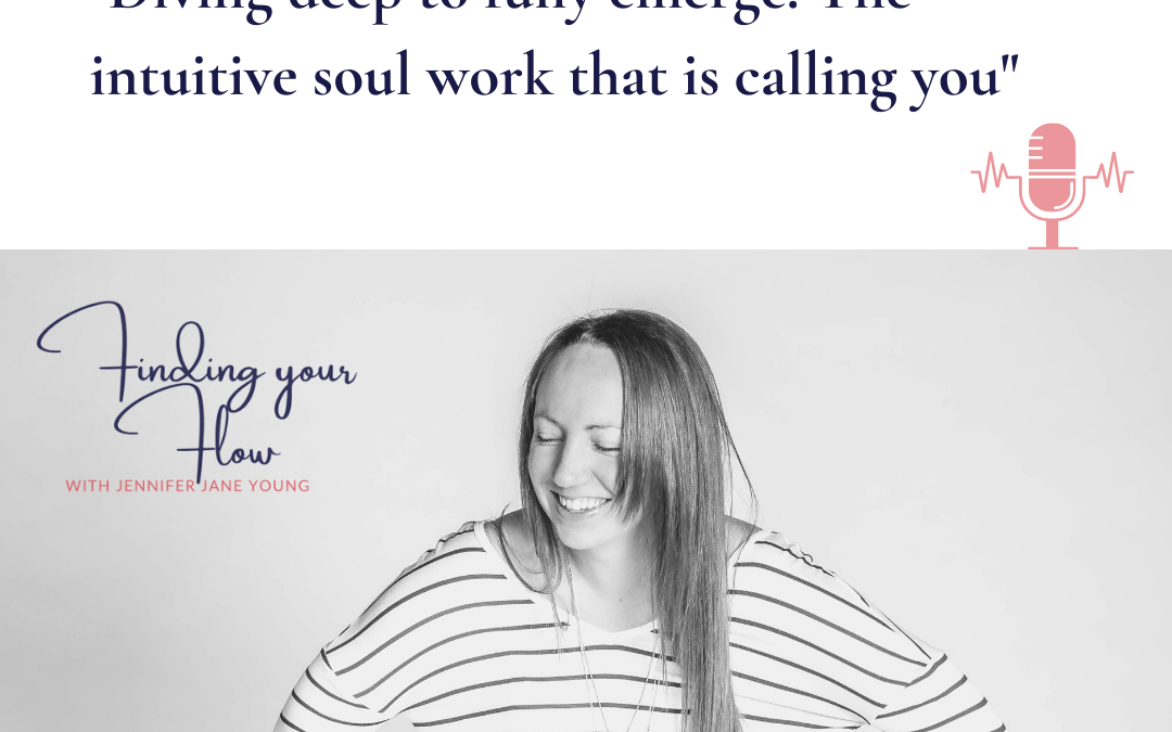 Diving deep to fully emerge: The intuitive soul work that is calling you