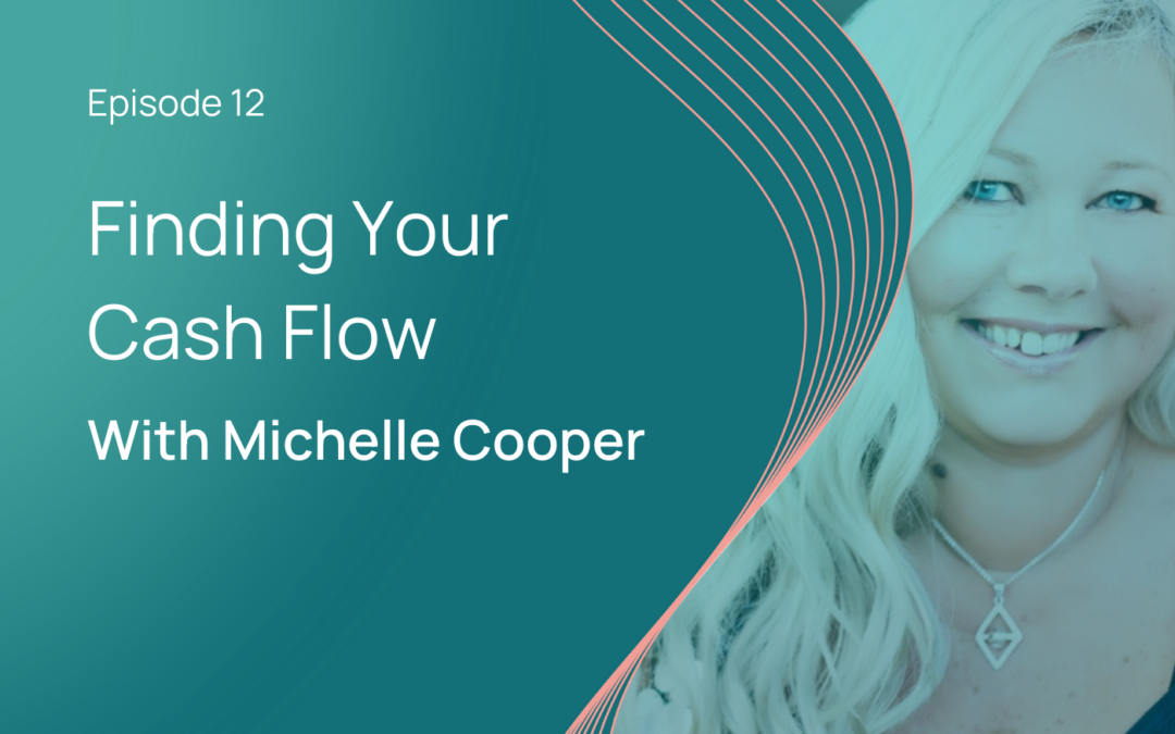Finding your Cash Flow with Michelle Cooper