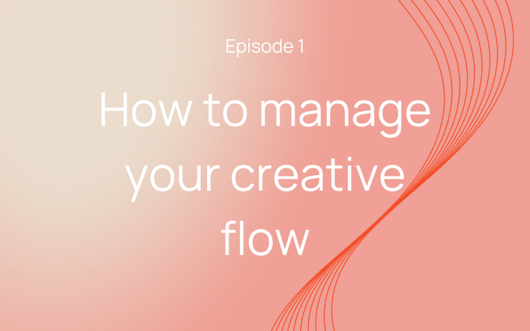 How to manage your creative flow