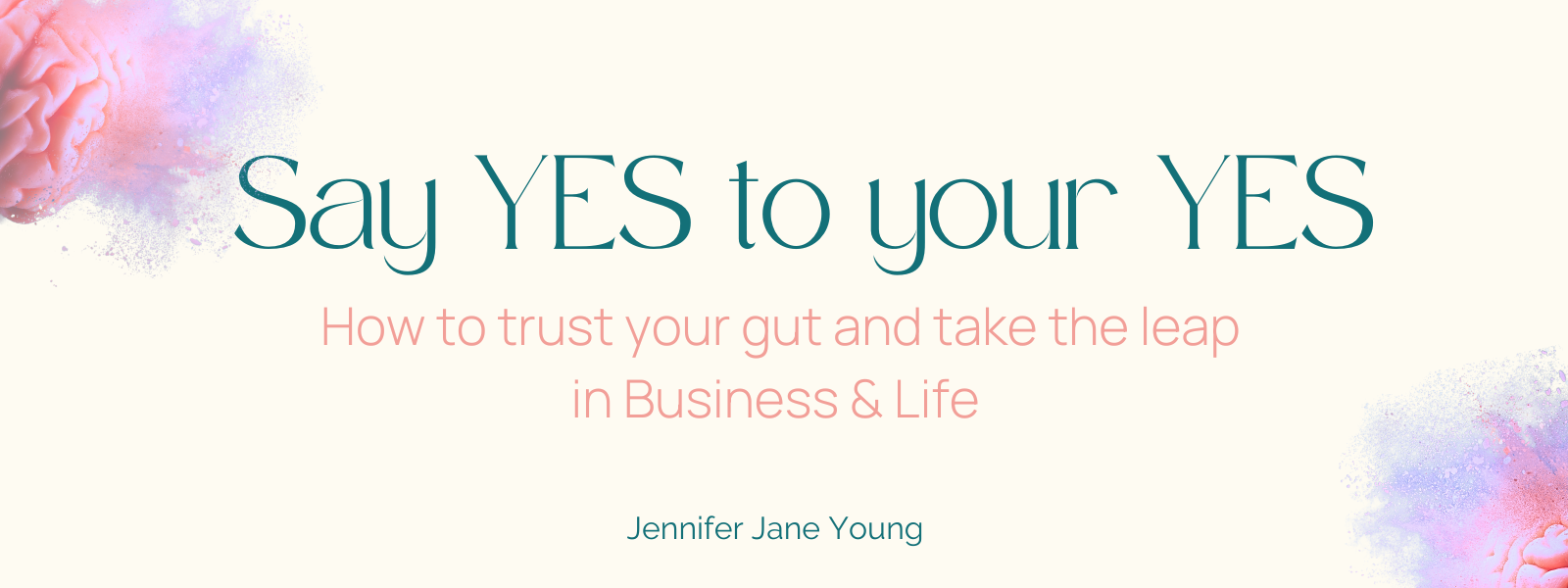 Say Yes to your Yes-Jennifer Jane Young-Intuition-business