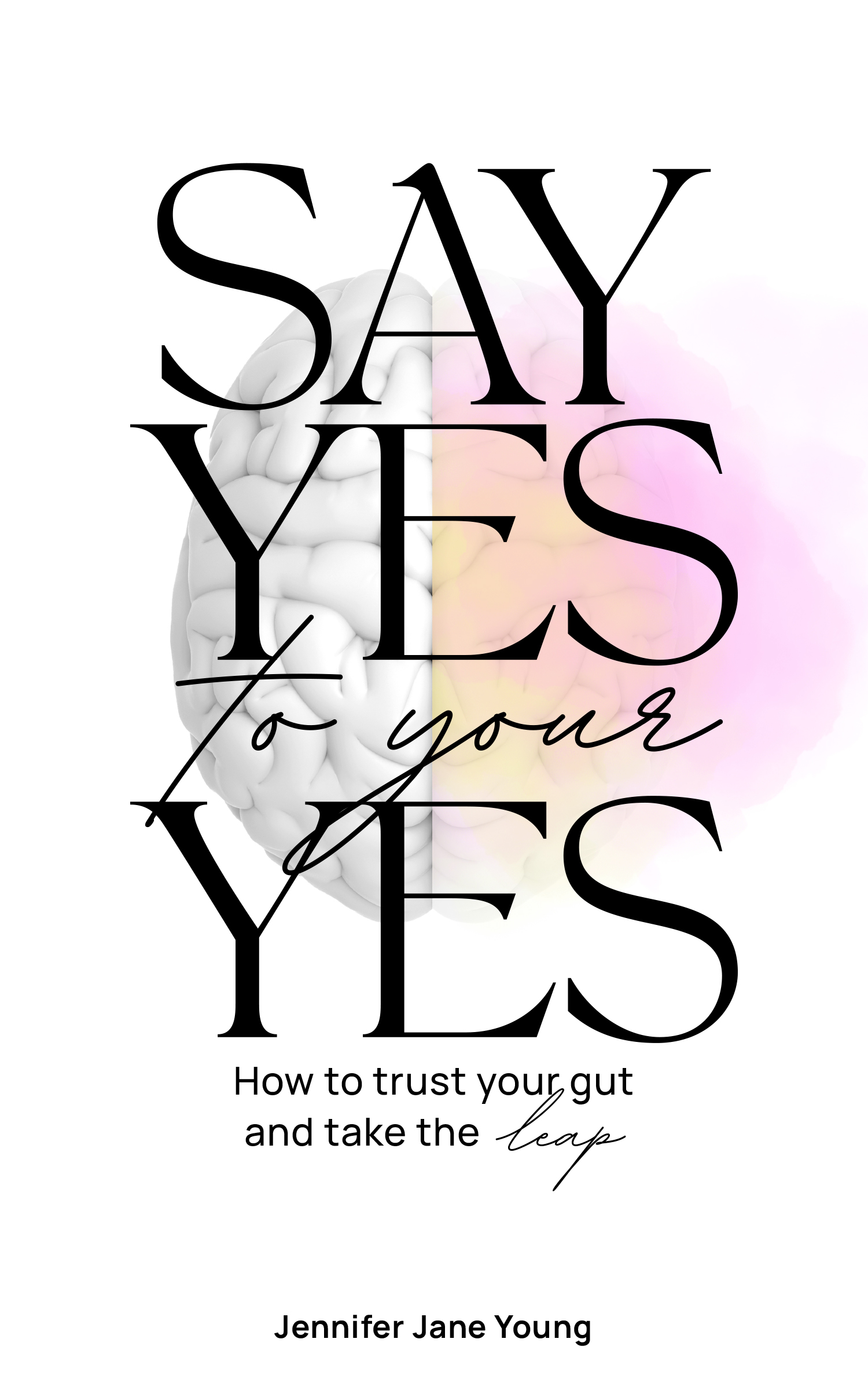 Say Yes to Your YES Book-Jennifer Jane Young-Intuition-Intuitive Leadership