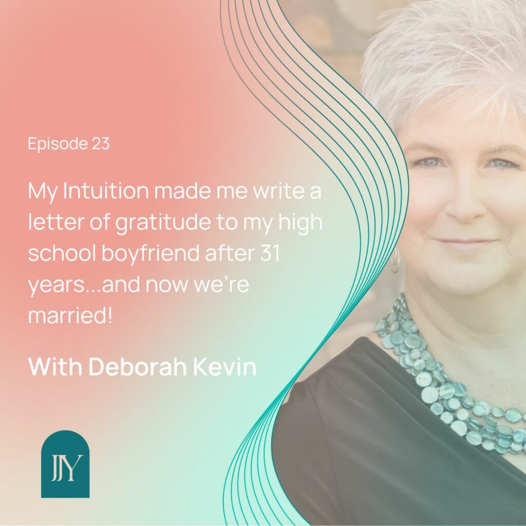 Deborah Kevin - My Intuition Made Me Do It - Episode 23 - Jennifer Jane Young