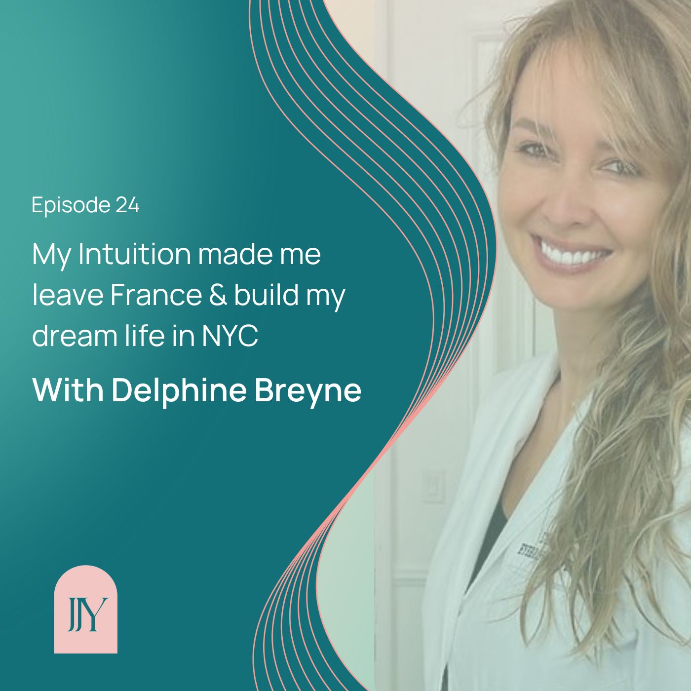 Delphine Breyne - My Intuition Made Me Do It - Episode 24 - Jennifer Jane Young - English