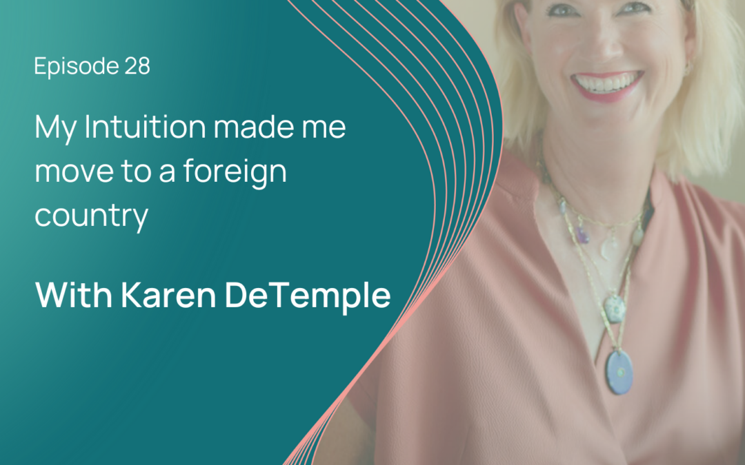 My Intuition Made Me Do It: Karen DeTemple