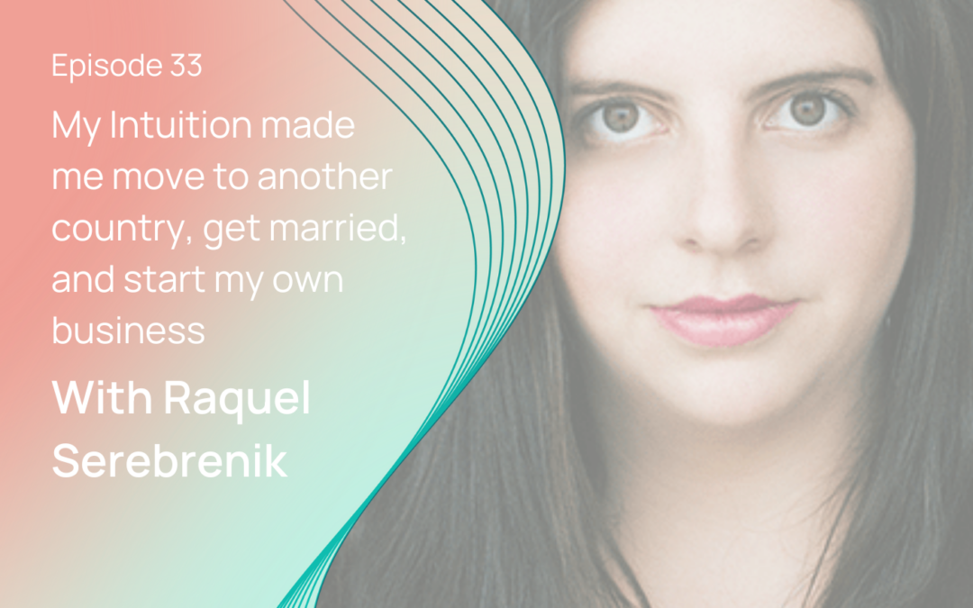 My Intuition Made Me Do It: Raquel Serebrenik