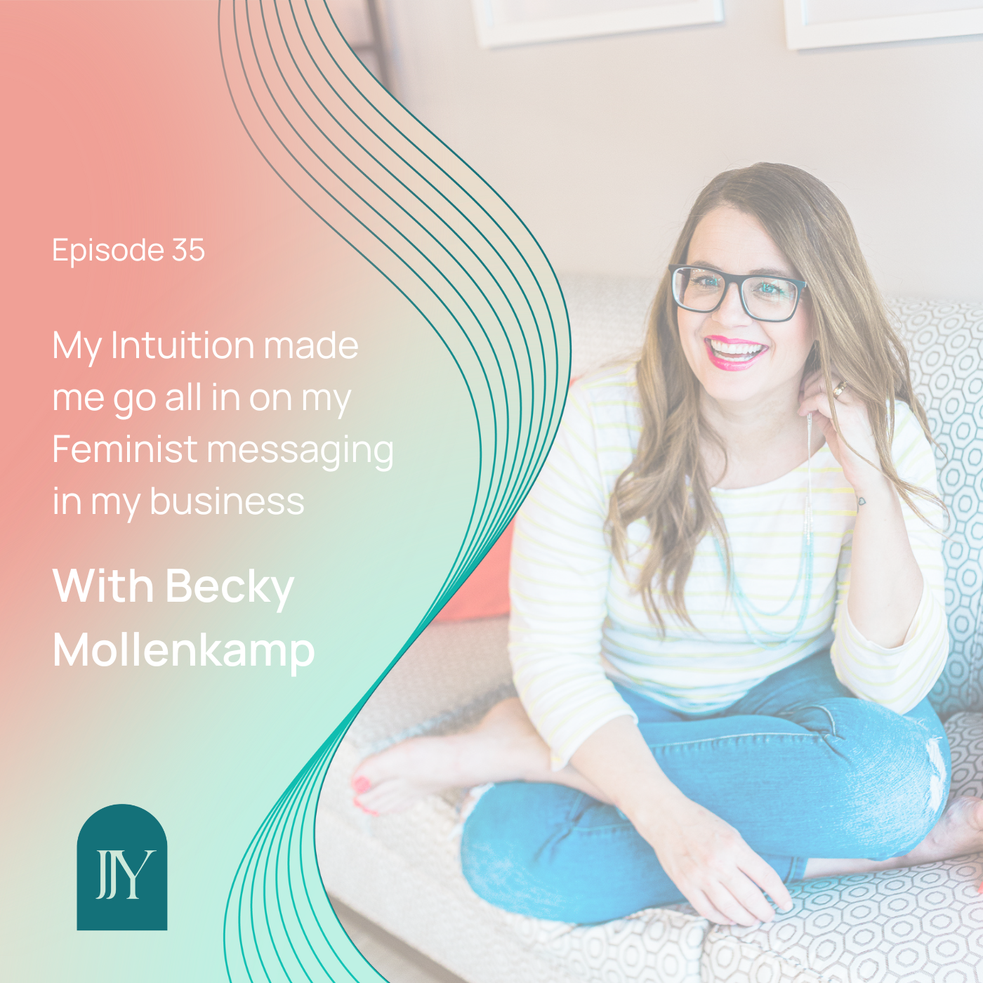 Podcast - My Intuition Made Me Do It - Becky Mollenkamp - Jennifer Jane Young