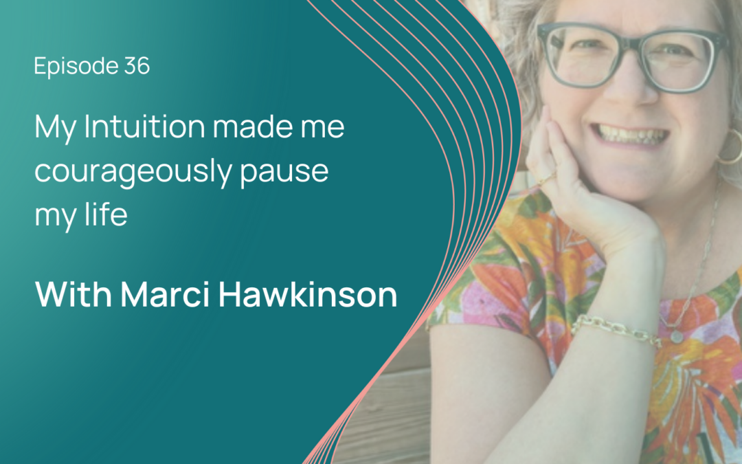 My Intuition Made Me Do It: Marci Hawkinson